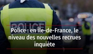 Police : en Île-de-France, le niveau des nouvelles recrues inquiète