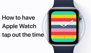 Faire vibrer l’Apple Watch pour énoncer l’heure  — Apple Support