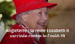 Angleterre : la reine Elizabeth II vaccinée contre le Covid-19