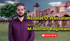 Assalat.o.wassalam | naat | M.Noman Baghdadi | HD Video