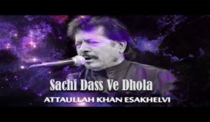 Sachi Dass Ve Dhola | Sad Song | Attaullah Khan Esakhelvi | Virsa Show