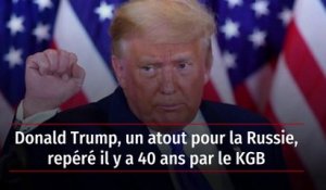 Donald Trump, un atout pour la Russie, repéré il y a 40 ans par le KGB