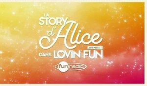 La Story d'Alice dans Lovin'Fun - L'intégrale du 01 février