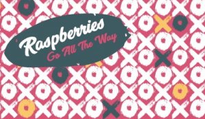 Raspberries - Go All The Way