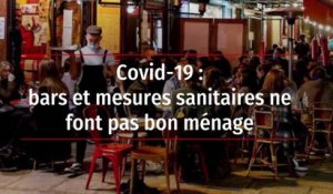 Covid-19 : bars et mesures sanitaires ne font pas bon ménage