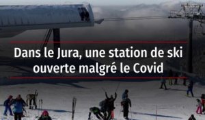 Dans le Jura, une station de ski ouverte malgré le Covid