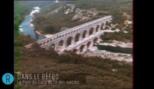 Dans le rétro : le pont du Gard, un chef d'œuvre de l'architecture antique