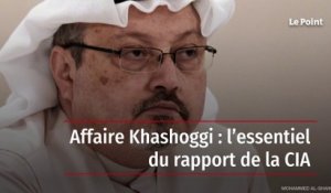 Affaire Khashoggi : l'essentiel du rapport de la CIA