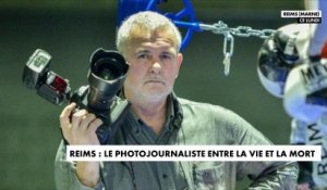 Reims : le photojournaliste entre la vie et la mort