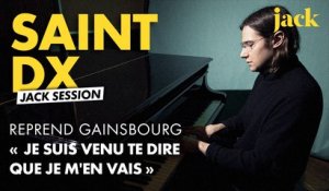 Saint DX -  Je suis venu te dire que je m'en vais (Gainsbourg cover)