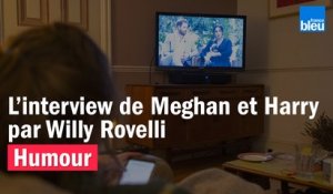 HUMOUR - L’interview de Meghan et Harry par Willy Rovelli