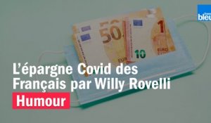 HUMOUR - L'épargne Covid des Français par Willy Rovelli