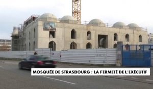 Mosquée de Strasbourg : l'exécutif reste ferme