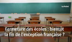 Fermeture des écoles : bientôt la fin de l’exception française ?