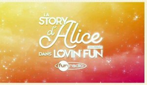 La Story d'Alice Lovin'Fun - L'intégrale du 01 Avril