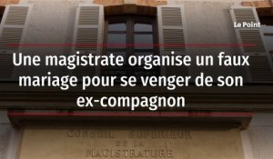 Une magistrate organise un faux mariage pour se venger de son ex-compagnon