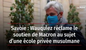 Savoie : Wauquiez réclame le soutien de Macron au sujet d’une école privée musulmane