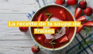 La recette de la soupe de fraises