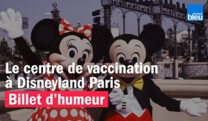 Le centre de vaccination à Disneyland Paris - Le billet de Willy Rovelli