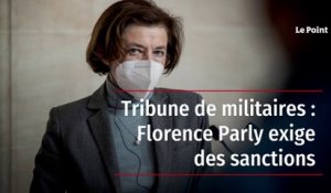 Tribune de militaires : Florence Parly exige des sanctions