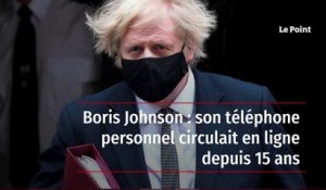 Boris Johnson : son téléphone personnel circulait en ligne depuis 15 ans