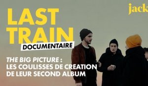 Last Train :The Big Picture, le documentaire