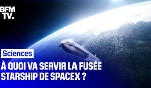 À quoi va servir la fusée Starship de SpaceX ?