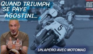 Quand Triumph se paye Agostini - Un Apéro avec Moto Magazine