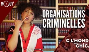 C l'monde Chica : les organisations criminelles