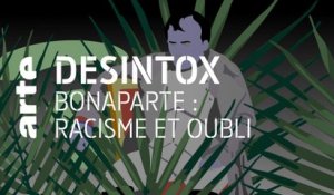 Bonaparte, racisme et oubli | 10/05/2021 | Désintox | ARTE