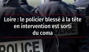 Loire : le policier blessé à la tête en intervention est sorti du coma