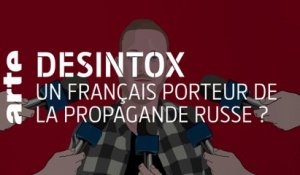 Un français porteur de la propagande russe ? | Désintox | ARTE