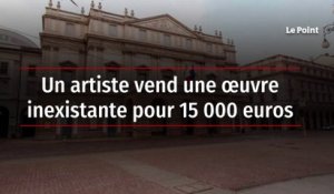 Un artiste vend une œuvre inexistante pour 15 000 euros