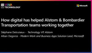 17th June - 10h30-10h50 - EN_FR - How digital has helped Alstom & Bombardier Transportation teams working together? - VIVATECHNOLOGY