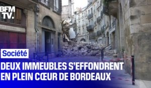 Deux immeubles s’effondrent en plein cœur de Bordeaux
