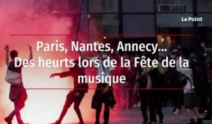 Paris, Nantes, Annecy…. Des heurts lors de la Fête de la musique