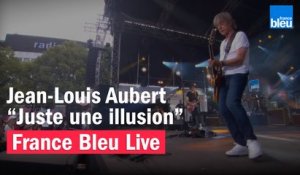 Jean-Louis Aubert "Juste une illusion" - France Bleu Live