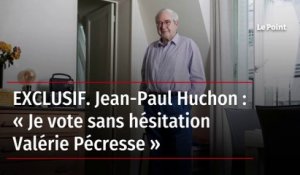EXCLUSIF. Jean-Paul Huchon : « Je vote sans hésitation Valérie Pécresse »