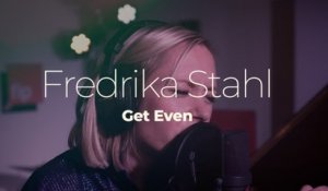 Fredrika Stahl "Get Even"