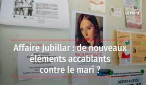 Affaire Jubillar : de nouveaux éléments accablants contre le mari ?