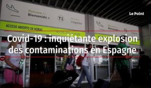 Covid-19 : inquiétante explosion des contaminations en Espagne