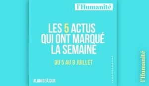 La Mise à jour (MAJ) : 60 secondes pour rattraper l'actu de la semaine du 5 au 9 juillet