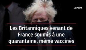 Les Britanniques venant de France soumis à une quarantaine, même vaccinés