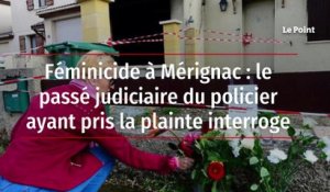 Féminicide à Mérignac : le passé judiciaire du policier ayant pris la plainte interroge