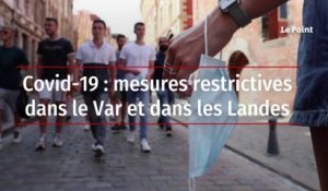 Covid-19 : mesures restrictives dans le Var et dans les Landes