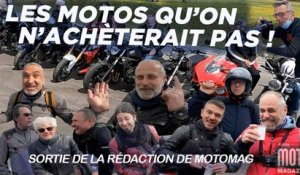 Les motos qu'on n'achèterait pas - La sortie de la rédac de Moto Magazine