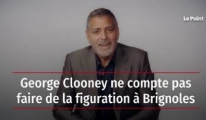 George Clooney ne compte pas faire de la figuration à Brignoles