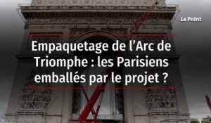 Empaquetage de l’Arc de Triomphe : les Parisiens emballés par le projet ?