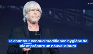 Le chanteur Renaud modifie son hygiène de vie et prépare un nouvel album