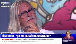 Didier Raoult sur la 3e dose de vaccin: "Ça me paraît raisonnable"